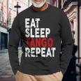 Eat Sleep Tango Repeat Tango Maglietta a maniche lunghe Regalos para ancianos