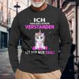 Egal Ich Hab Das Schonerstanden Unicorn Saying Langarmshirts Geschenke für alte Männer