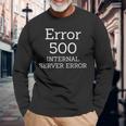 Errore 500 Errore Interno Del Server Pagina Web Mancante It Divertente Maglietta a maniche lunghe Regalos para ancianos