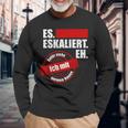 Es Eskaliert Eh Dafür Stehe Ich Mit Meinem Namen Langarmshirts Geschenke für alte Männer