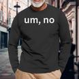 Euh Pas De Sarcastique Drôle Et Sarcastique T-shirt à manches longues Cadeaux pour les vieillards