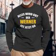 First Name Werner Alles Wird Gut Der Werner Ist Jetzt Da Langarmshirts Geschenke für alte Männer