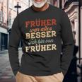 Früher War Alles Besser Ich Binon Früher Rentner German Langu Langarmshirts Geschenke für alte Männer