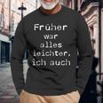 Früher War Alles Leicht Ich AuchLangarmshirts Geschenke für alte Männer