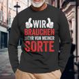 Saying Wir Brauchen Mehron Meiner Sorte Langarmshirts Geschenke für alte Männer