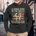 A Good Kick In The Balls Will Solve Your Gender Confusion Long Sleeve T-Shirt Gifts for Old Men