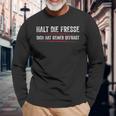 Halt Die Fresse Dich Hat Keiner Gefragt Halt Langarmshirts Geschenke für alte Männer