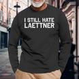 I Still Hate Laettner Kentucky Fan Merch Long Sleeve T-Shirt Gifts for Old Men