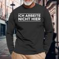 Ich Arbeite Nicht Hier Training Langarmshirts Geschenke für alte Männer