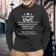 Ich Bin Der Uwe Mache Was Ich Will Wann Ich Will Langarmshirts Geschenke für alte Männer