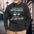 Ich Braucht Kein Mittelfinger Ich Mach Das Mit Den Augen I Langarmshirts Geschenke für alte Männer