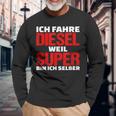 Ich Fahre Diesel Weil Ich Super Bin Slogan Car Langarmshirts Geschenke für alte Männer