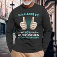 Ich Hasse Es Mit 60 So Gut Auszusehen Was Soll Ich Machen Langarmshirts Geschenke für alte Männer