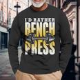 Ich Würde Lieber Bench Press Langarmshirts Geschenke für alte Männer