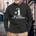 I'm 1 So Why Try Harder Camicia Maglietta a maniche lunghe Regalos para ancianos