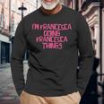 I'm Francesca Doing Francesca Things Maglietta a maniche lunghe Regalos para ancianos