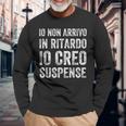 Io Non Arrivo In Ritardo Io Creo Suspense Maglietta a maniche lunghe Regalos para ancianos