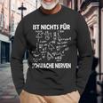 Ist Nichts Für Schwache Nerven Ist Nichts Für Schwache Nerven Langarmshirts Geschenke für alte Männer