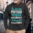 Ja Ich Bin Physio Und Nein Ich Want Dich Nicht Langarmshirts Geschenke für alte Männer