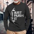 Just Rush It American Football Per Fan Di Football Maglietta a maniche lunghe Regalos para ancianos