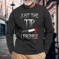 Just The Tip I Promise Divertente Citazione Maglietta a maniche lunghe Regalos para ancianos