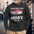 Keine Angst Der Kroate Ist Da Kroatien Langarmshirts Geschenke für alte Männer