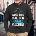 Lass Das Mal Den Harald Machen First Name Saying Langarmshirts Geschenke für alte Männer