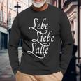 Lebe Liebe Lalle Trinkspruch Party Saufen Alcohol Jga S Langarmshirts Geschenke für alte Männer