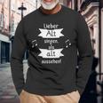 Lieber Alt Singen Als Alt Aussehen Langarmshirts Geschenke für alte Männer