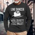 With Line Dance Dance Line Dancer Weil Zu Fett Für Ballet Langarmshirts Geschenke für alte Männer