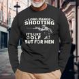 Long Range Shooting Wie Es Ist Golf Aber Für Herren Langarmshirts Geschenke für alte Männer