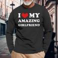I Love My Amazing Girlfriend I Heart My Amazing Girlfriend Long Sleeve T-Shirt Gifts for Old Men