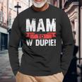 Mam To W Dupie Poland Polska Polish Slogan Langarmshirts Geschenke für alte Männer