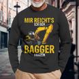 Mir Reichts Ich Geh Bagger Fahren Digger Driver Langarmshirts Geschenke für alte Männer