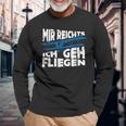 Mir Reicht's Ich Geh Fliegen Sailflyer Hobby Slogan Langarmshirts Geschenke für alte Männer