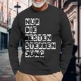 Nur Die Besten Sterben Jung Langarmshirts Geschenke für alte Männer