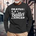 Okayest Ballet Dancer Ballet Dress Langarmshirts Geschenke für alte Männer