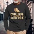 Panettone Is Always A Good Idea Maglietta a maniche lunghe Regalos para ancianos