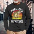 Porca Trota Sto Pescando Frasi Divertenti Pesca Pescatore Maglietta a maniche lunghe Regalos para ancianos