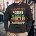 Robert Name Als Gott Den Robert Schuf Langarmshirts Geschenke für alte Männer