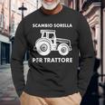 Scambio Sorella Per Trattore Agricoltore Fratello Regalo Maglietta a maniche lunghe Regalos para ancianos