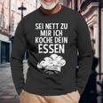 Sei Nett Zu Mir Ich Koche Dein Essen Küchenchef Koch Kochin Langarmshirts Geschenke für alte Männer