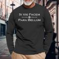 Siis Pacem Para Bellum Latin Proverbs Langarmshirts Geschenke für alte Männer