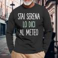 Stai Serena Lo Dici Al Meteo Frase Divertente Simpatica Maglietta a maniche lunghe Regalos para ancianos