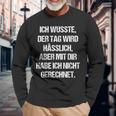 Tag Wird Usslich Aber Mit Dir Saying Fun Langarmshirts Geschenke für alte Männer