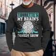 Tourette's My Brain's Comedy Show Sindrome Di Tourette Maglietta a maniche lunghe Regalos para ancianos