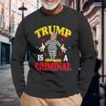 Trump Is A Criminal Anti Trump Impeach The President Long Sleeve T-Shirt Gifts for Old Men
