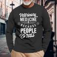 Veterinary Medicine Weil Menschen Eklig Sindeterinarian Profession Langarmshirts Geschenke für alte Männer