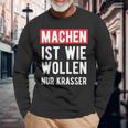 Make Is Like Wollen Nur Krasser Motif Langarmshirts Geschenke für alte Männer