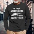 Zuiele Arschlöcher Zu Wenig Ammunition Langarmshirts Geschenke für alte Männer